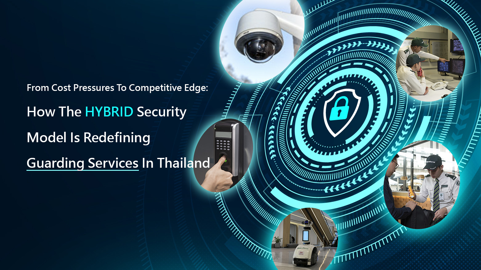 From Cost Pressures To Competitive Edge: How The Hybrid Security Model Is Redefining Guarding Services In Thailand | Guardforce Thailand